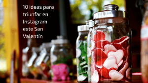 10 ideas para triunfar en Instagram este San Valentín