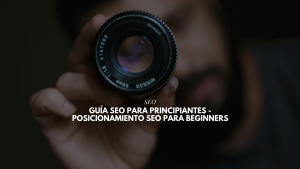 Guía SEO para principiantes – Posicionamiento SEO para beginners
