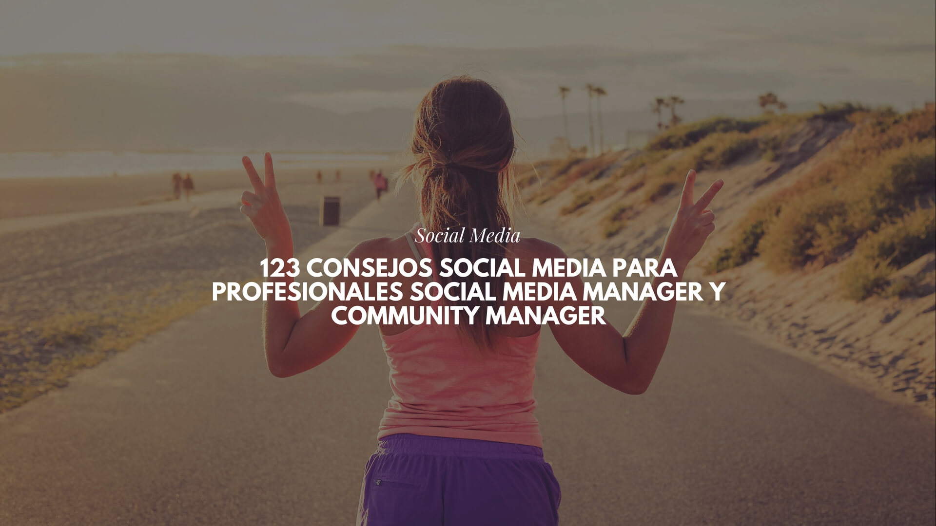 123 consejos Social Media para profesionales Social Media Manager y Community Manager