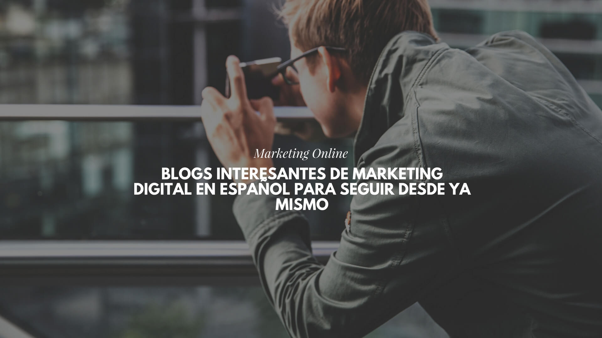 Blogs interesantes de Marketing Digital en español para seguir desde ya mismo