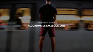 Algoritmo de Facebook en 2018