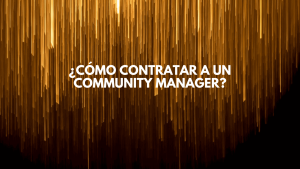 Â¿CÃ³mo contratar a un community manager?