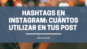 Cuántos hashtags usar en Instagram