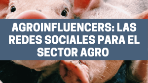 Agroinfluencers: las redes sociales para el sector agro también se pueden
