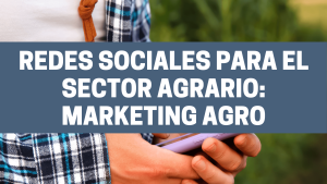 Redes Sociales para el sector agrario: marketing agro