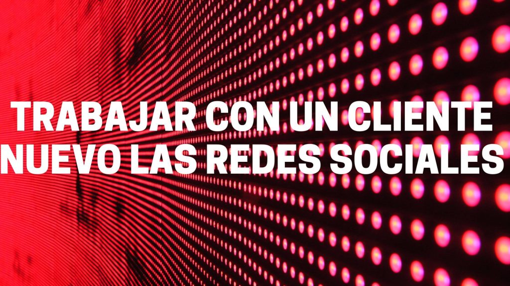 trabajar con un cliente nuevo