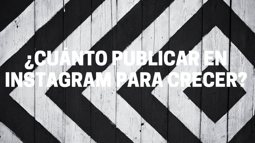 Cuánto publicar en Instagram