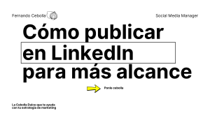 Cómo publicar en LinkedIn para tener más alcance