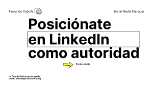 Cómo posicionarte en LinkedIn como autoridad (y atraer clientes sin parecer vendedor pesado)