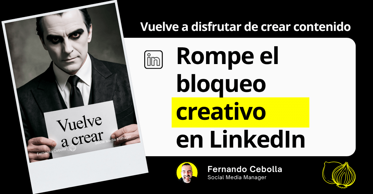 Rompe el bloqueo creativo en LinkedIn: cómo volver a disfrutar de crear contenido