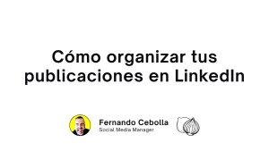 Cómo organizar tus publicaciones en LinkedIn