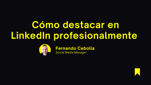 Cómo destacar en LinkedIn profesionalmente en 2026: construye valor, conecta y lidera en la era de la IA