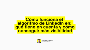 Cómo funciona el algoritmo de LinkedIn: cómo clasifica los contenidos el algoritmo